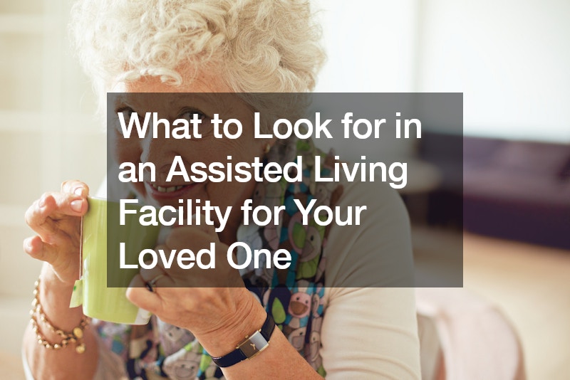 What to Look for in an Assisted Living Facility for Your Loved One ...